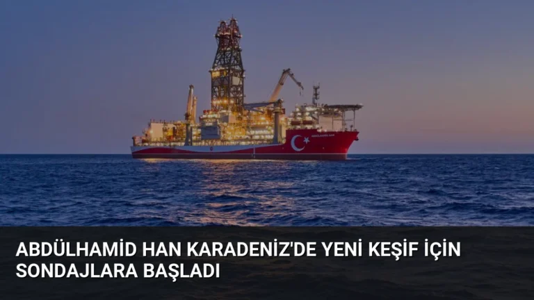 Abdülhamid Han Karadeniz’de Yeni Keşif İçin Sondajlara Başladı