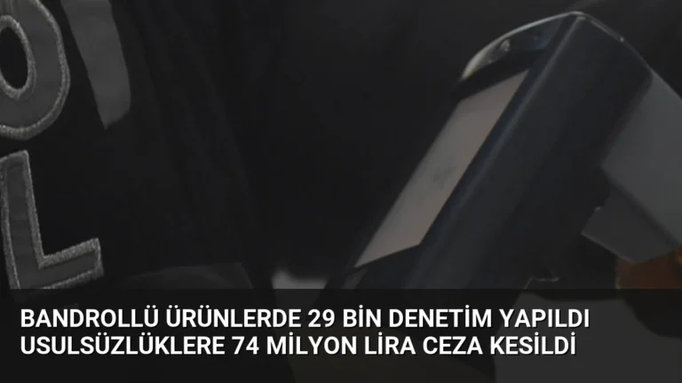 Bandrollü Ürünlerde 29 Bin Denetim Yapıldı Usulsüzlüklere 74 Milyon Lira Ceza Kesildi