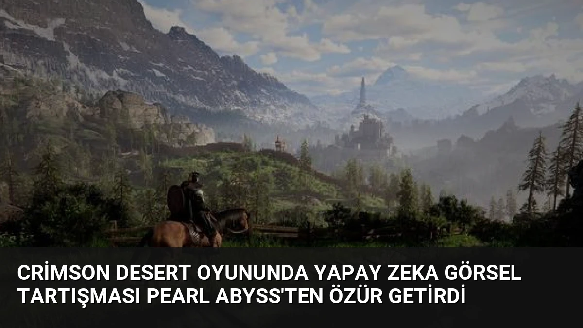 Crimson Desert Oyununda Yapay Zeka Görsel Tartışması Pearl Abyss’ten Özür Getirdi