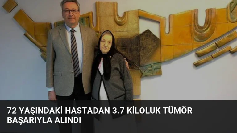 72 Yaşındaki Hastadan 3.7 Kiloluk Tümör Başarıyla Alındı