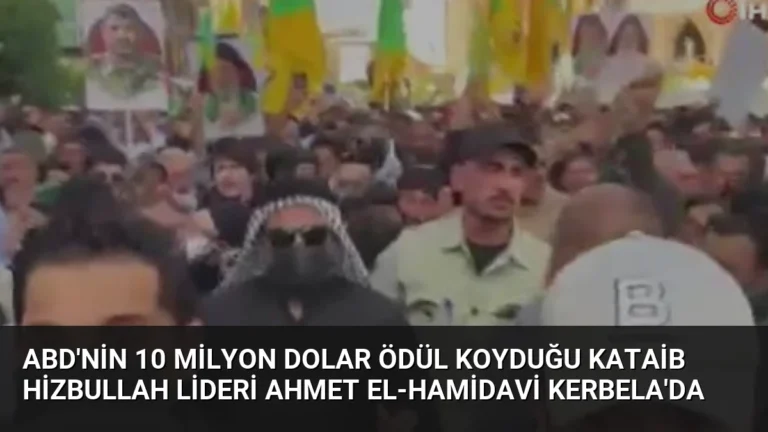 ABD’nin 10 Milyon Dolar Ödül Koyduğu Kataib Hizbullah Lideri Ahmet el-Hamidavi Kerbela’da