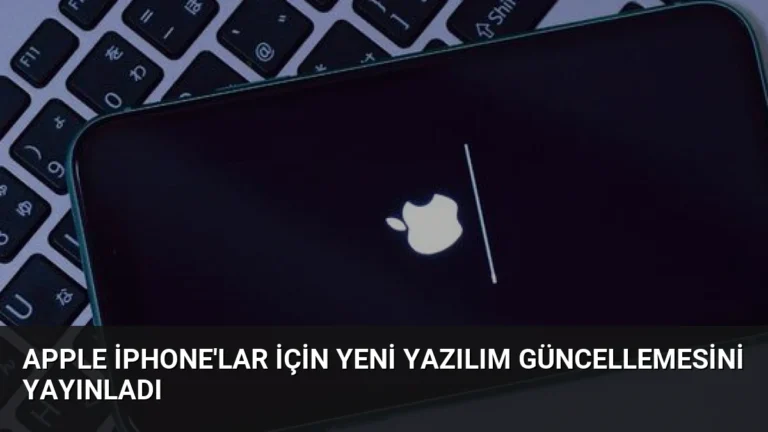 Apple iPhone’lar İçin Yeni Yazılım Güncellemesini Yayınladı