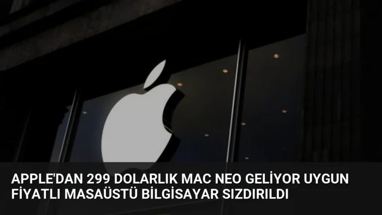Apple’dan 299 Dolarlık Mac Neo Geliyor Uygun Fiyatlı Masaüstü Bilgisayar Sızdırıldı