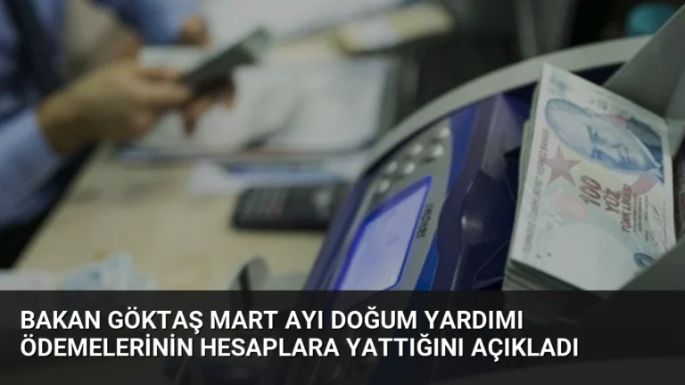 Bakan Göktaş Mart Ayı Doğum Yardımı Ödemelerinin Hesaplara Yattığını Açıkladı