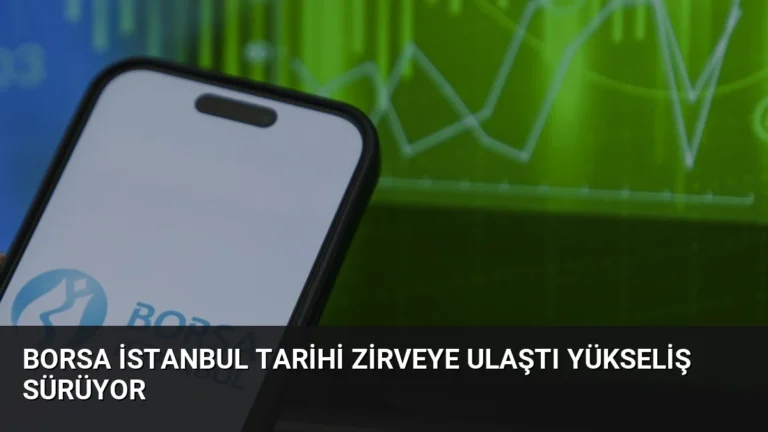Borsa İstanbul Tarihi Zirveye Ulaştı Yükseliş Sürüyor