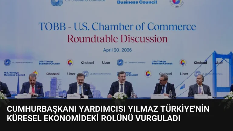 Cumhurbaşkanı Yardımcısı Yılmaz Türkiye’nin Küresel Ekonomideki Rolünü Vurguladı