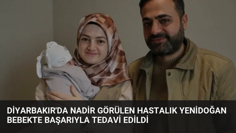 Diyarbakır’da Nadir Görülen Hastalık Yenidoğan Bebekte Başarıyla Tedavi Edildi