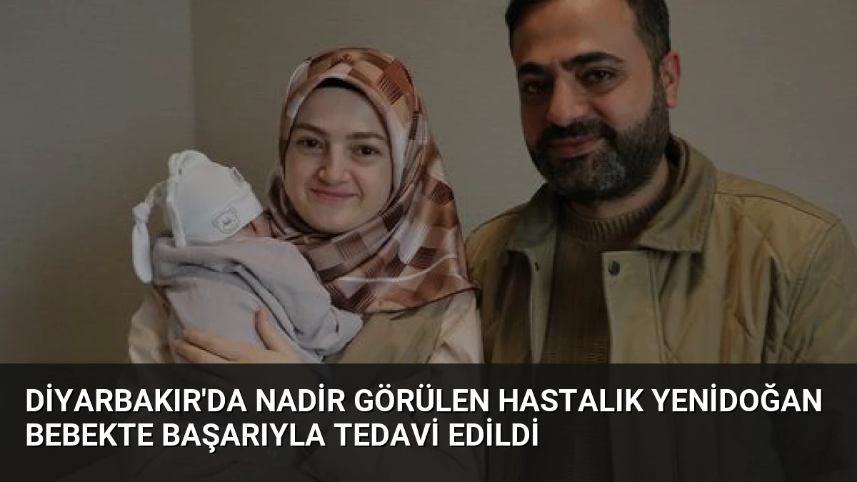 Diyarbakır’da Nadir Görülen Hastalık Yenidoğan Bebekte Başarıyla Tedavi Edildi