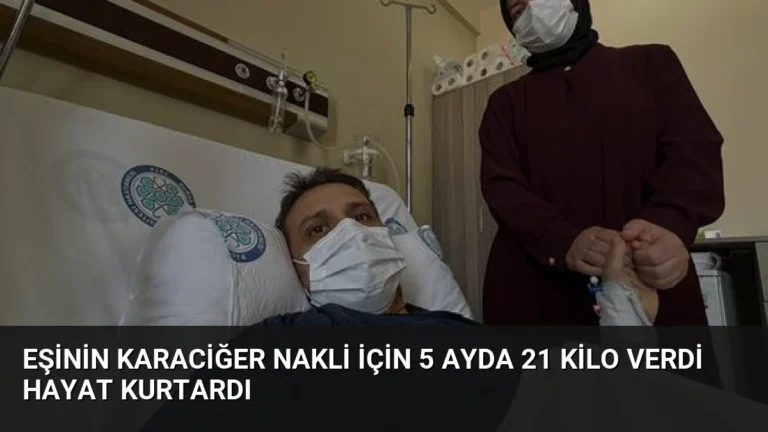 Eşinin Karaciğer Nakli İçin 5 Ayda 21 Kilo Verdi Hayat Kurtardı