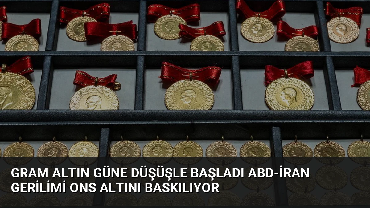 Gram Altın Güne Düşüşle Başladı ABD-İran Gerilimi Ons Altını Baskılıyor