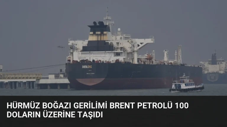 Hürmüz Boğazı Gerilimi Brent Petrolü 100 Doların Üzerine Taşıdı