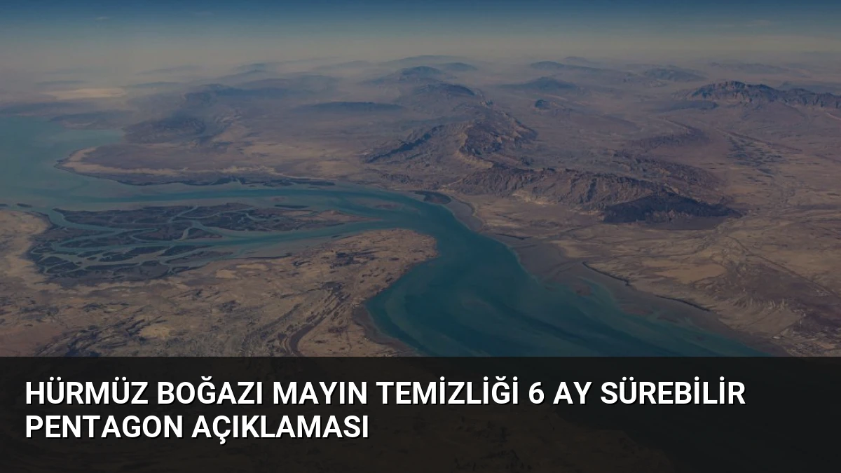 Hürmüz Boğazı Mayın Temizliği 6 Ay Sürebilir Pentagon Açıklaması