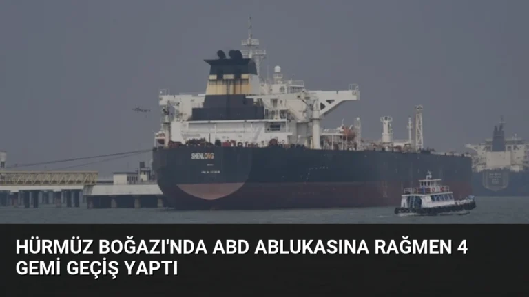 Hürmüz Boğazı’nda ABD Ablukasına Rağmen 4 Gemi Geçiş Yaptı