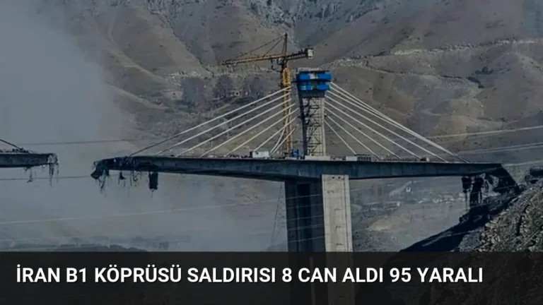 İran B1 Köprüsü Saldırısı 8 Can Aldı 95 Yaralı