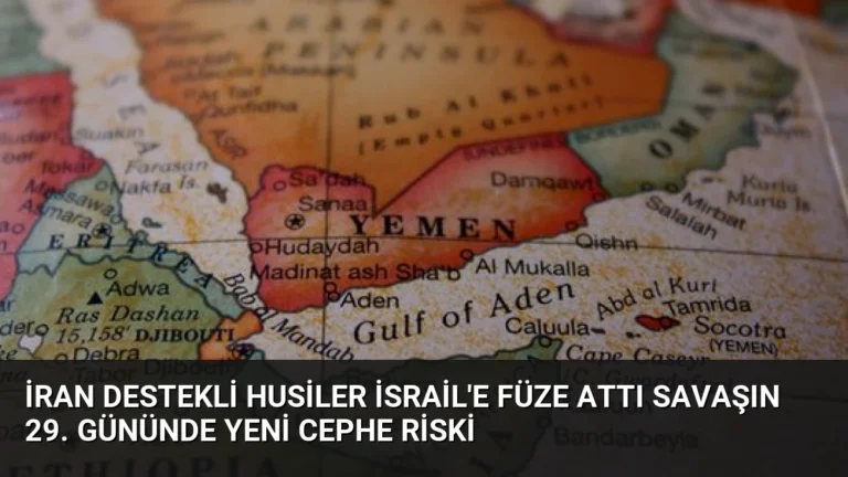 İran Destekli Husiler İsrail’e Füze Attı Savaşın 29. Gününde Yeni Cephe Riski