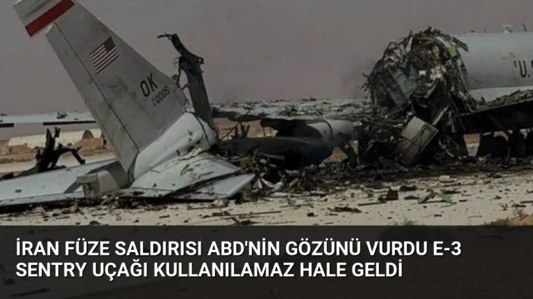 İran Füze Saldırısı ABD’nin Gözünü Vurdu E-3 Sentry Uçağı Kullanılamaz Hale Geldi