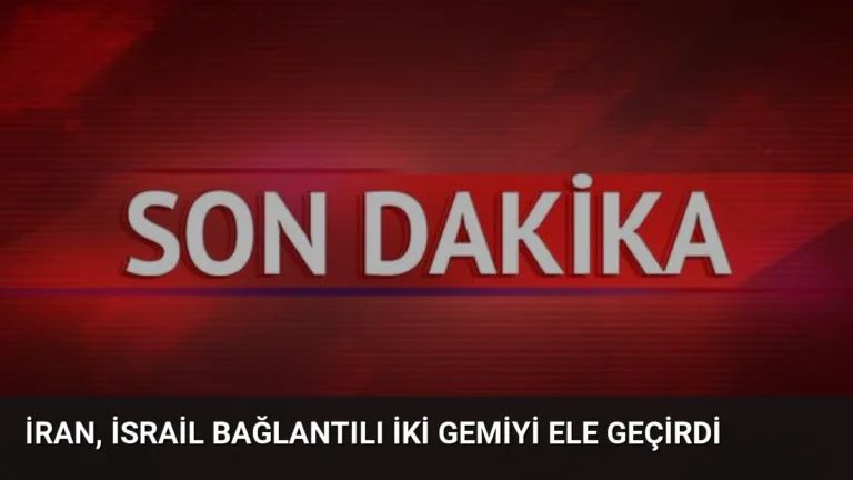 İran, İsrail Bağlantılı İki Gemiyi Ele Geçirdi