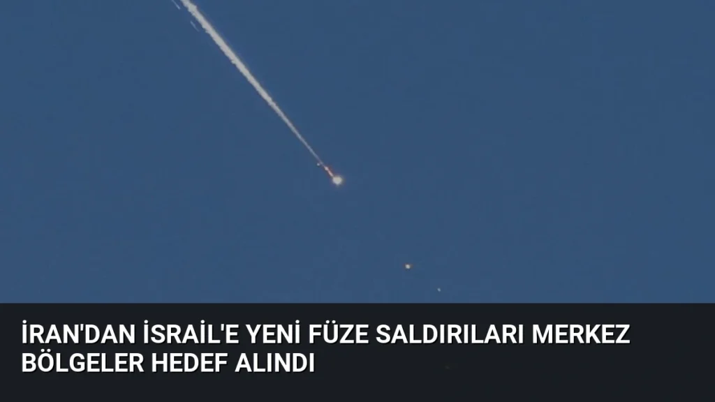 İran'dan İsrail'e Yeni Füze Saldırıları Merkez Bölgeler Hedef Alındı