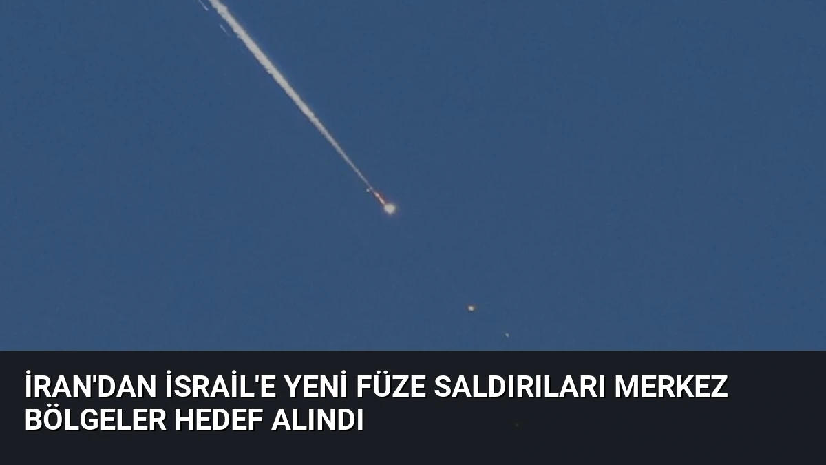 İran’dan İsrail’e Yeni Füze Saldırıları Merkez Bölgeler Hedef Alındı