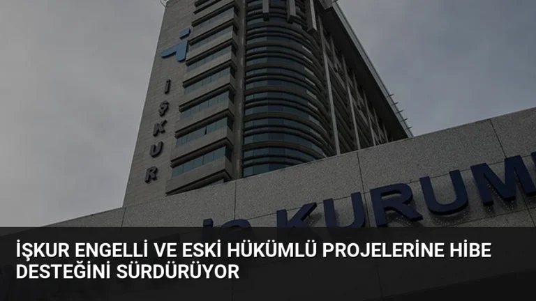 İŞKUR Engelli ve Eski Hükümlü Projelerine Hibe Desteğini Sürdürüyor