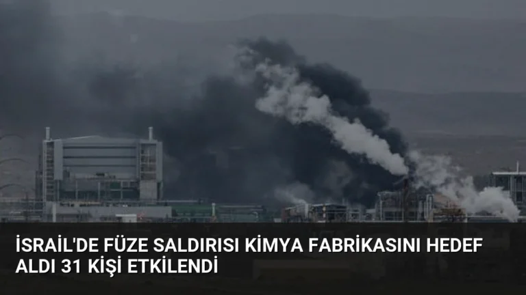 İsrail’de Füze Saldırısı Kimya Fabrikasını Hedef Aldı 31 Kişi Etkilendi
