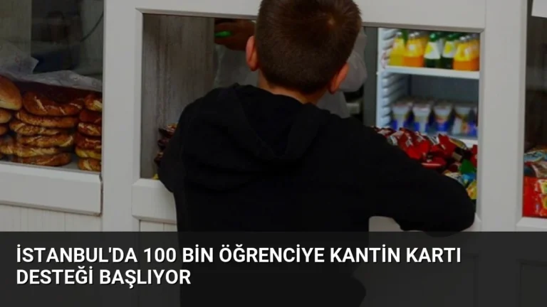 İstanbul’da 100 Bin Öğrenciye Kantin Kartı Desteği Başlıyor