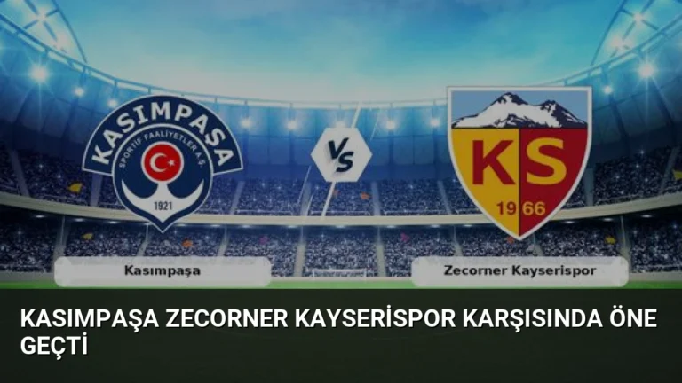 Kasımpaşa Zecorner Kayserispor Karşısında Öne Geçti