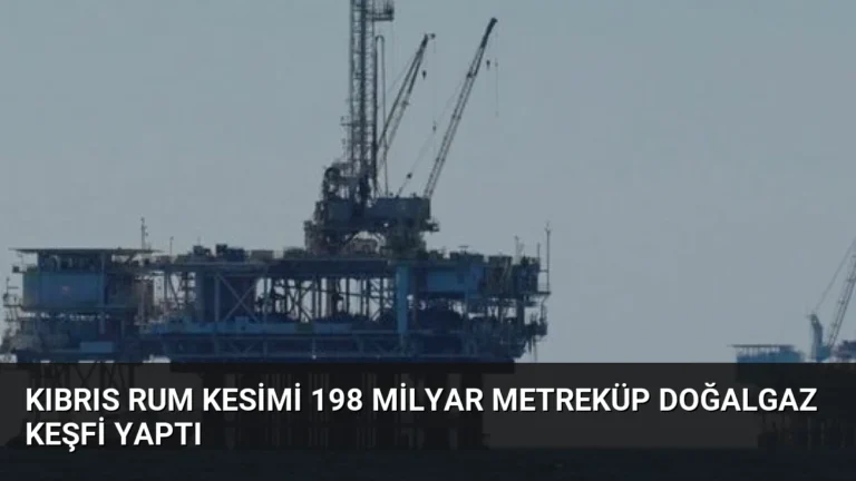 Kıbrıs Rum Kesimi 198 Milyar Metreküp Doğalgaz Keşfi Yaptı