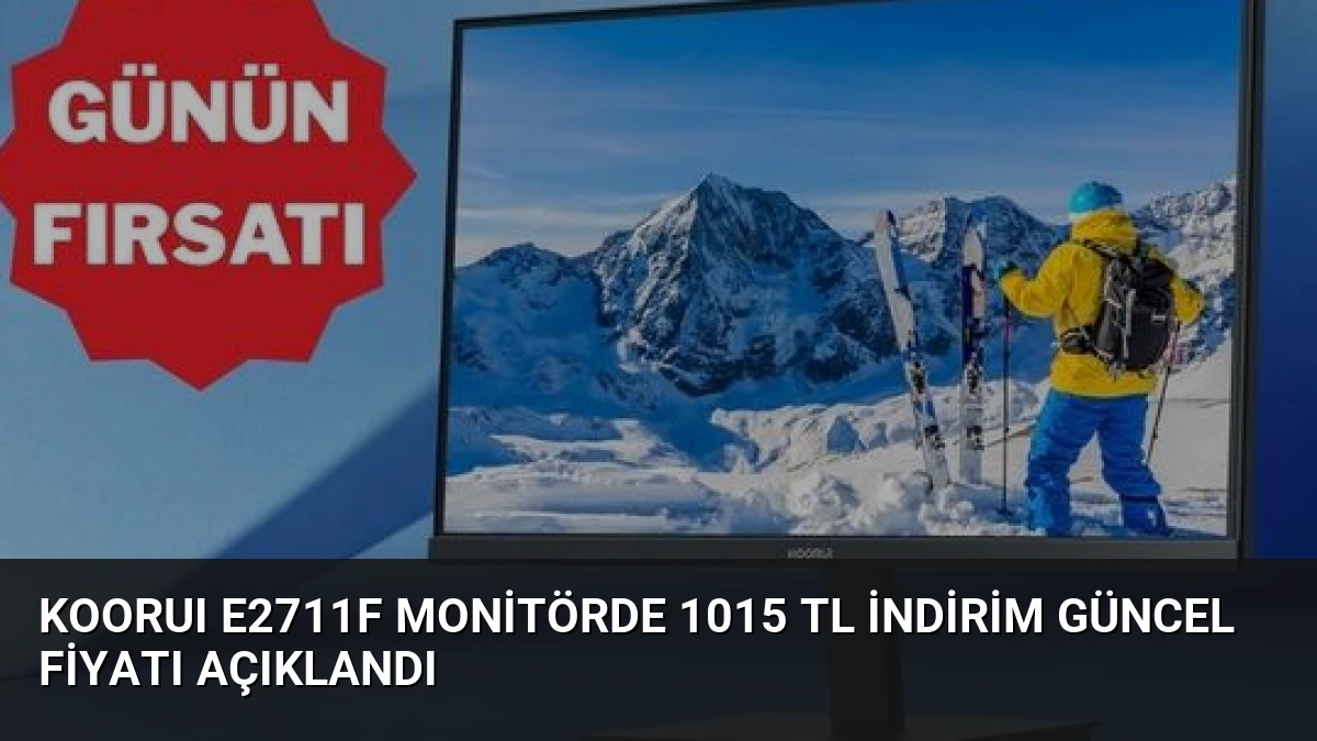 KOORUI E2711F Monitörde 1015 TL İndirim Güncel Fiyatı Açıklandı