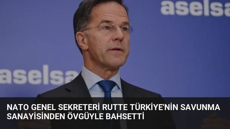 NATO Genel Sekreteri Rutte Türkiye’nin Savunma Sanayisinden Övgüyle Bahsetti