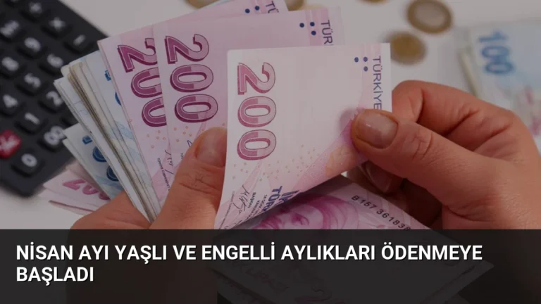 Nisan Ayı Yaşlı ve Engelli Aylıkları Ödenmeye Başladı