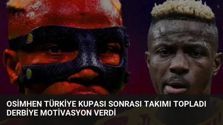 Osimhen Türkiye Kupası Sonrası Takımı Topladı Derbiye Motivasyon Verdi