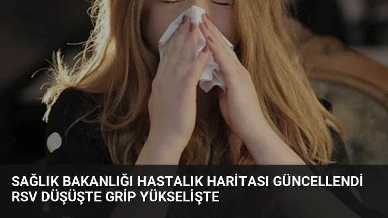 Sağlık Bakanlığı Hastalık Haritası Güncellendi RSV Düşüşte Grip Yükselişte
