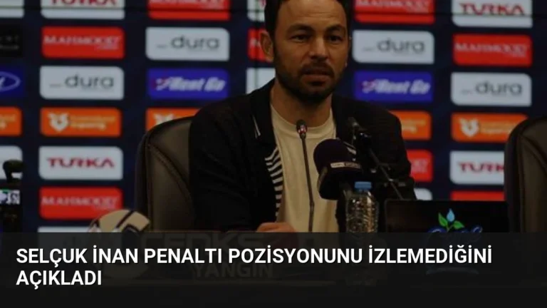 Selçuk İnan Penaltı Pozisyonunu İzlemediğini Açıkladı