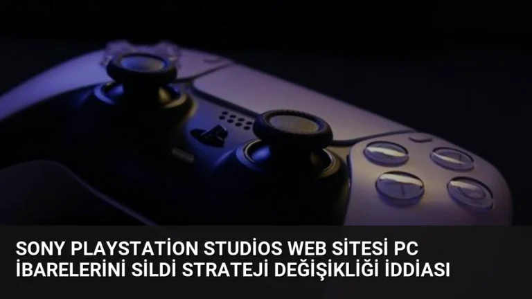 Sony PlayStation Studios web sitesi PC ibarelerini sildi strateji değişikliği iddiası