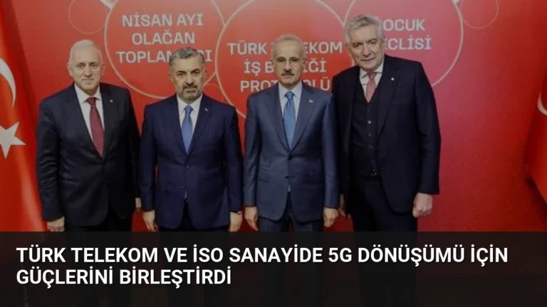 Türk Telekom ve İSO Sanayide 5G Dönüşümü İçin Güçlerini Birleştirdi