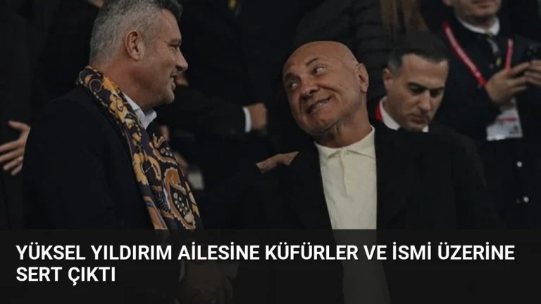 Yüksel Yıldırım Ailesine Küfürler ve İsmi Üzerine Sert Çıktı