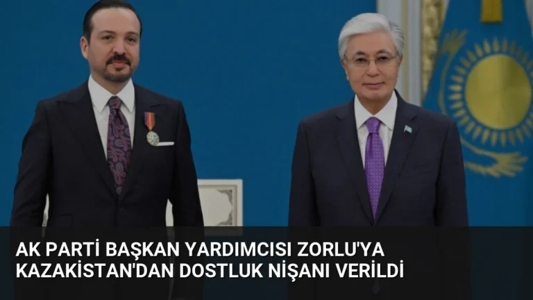 AK Parti Başkan Yardımcısı Zorlu’ya Kazakistan’dan Dostluk Nişanı Verildi