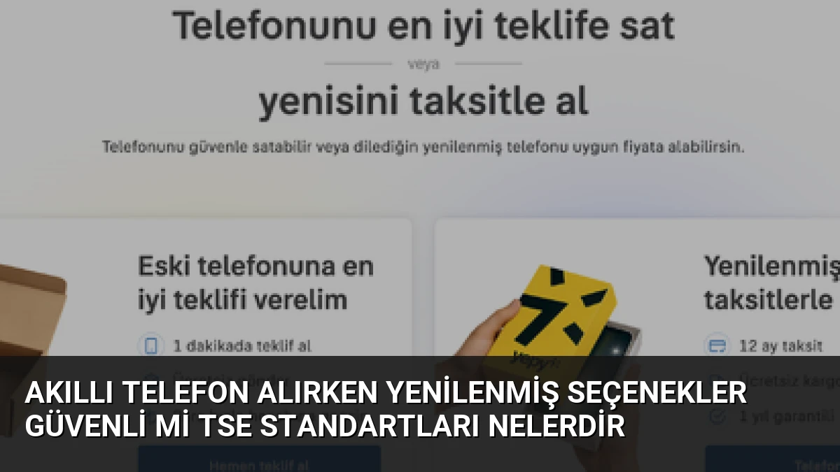 Akıllı Telefon Alırken Yenilenmiş Seçenekler Güvenli mi TSE Standartları Nelerdir