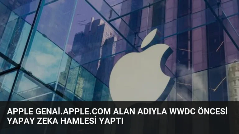Apple genai.apple.com Alan Adıyla WWDC Öncesi Yapay Zeka Hamlesi Yaptı