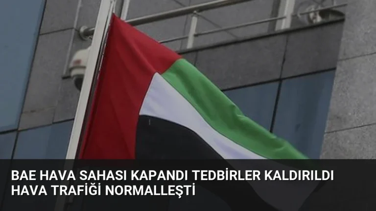 BAE Hava Sahası Kapandı Tedbirler Kaldırıldı Hava Trafiği Normalleşti