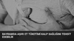 Bayramda Aşırı Et Tüketimi Kalp Sağlığını Tehdit Edebilir