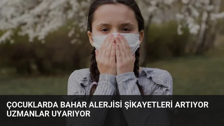 Çocuklarda Bahar Alerjisi Şikayetleri Artıyor Uzmanlar Uyarıyor