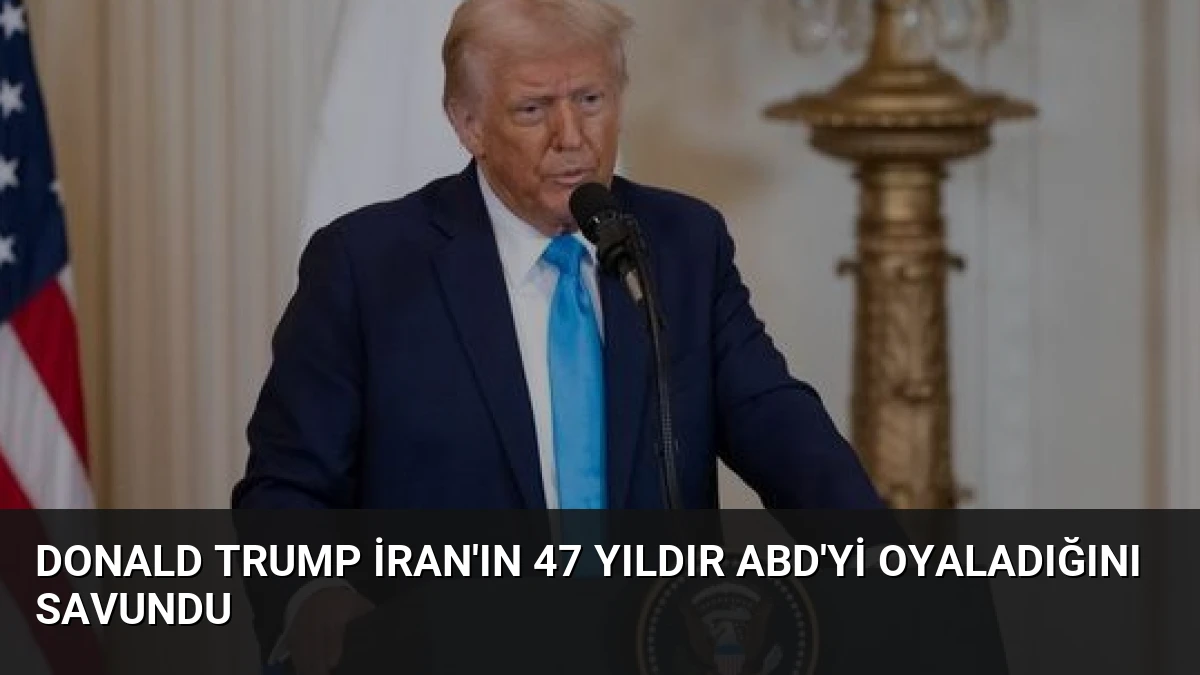 Donald Trump İran’ın 47 yıldır ABD’yi oyaladığını savundu