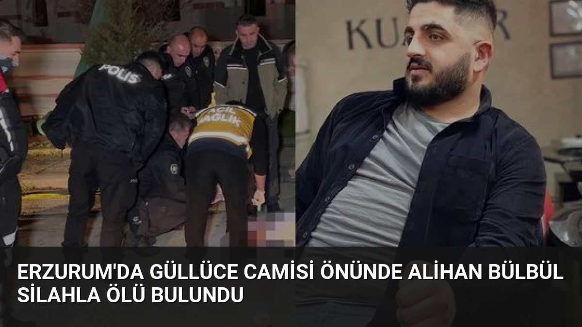 Erzurum’da Güllüce Camisi Önünde Alihan Bülbül Silahla Ölü Bulundu