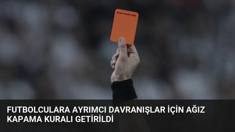 Futbolculara Ayrımcı Davranışlar İçin Ağız Kapama Kuralı Getirildi