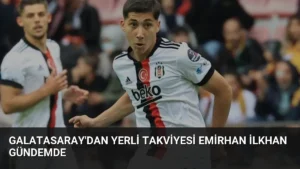 Galatasaray’dan Yerli Takviyesi Emirhan İlkhan Gündemde