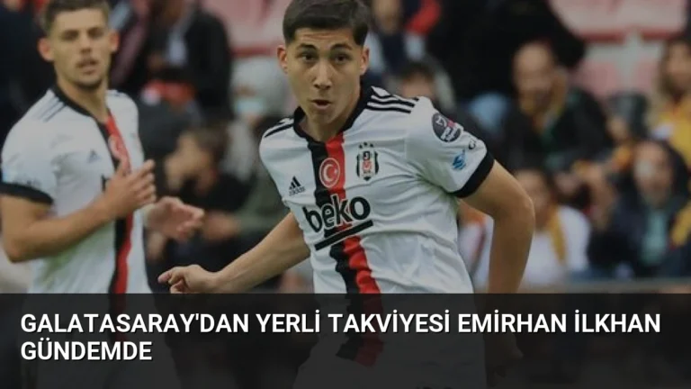 Galatasaray’dan Yerli Takviyesi Emirhan İlkhan Gündemde