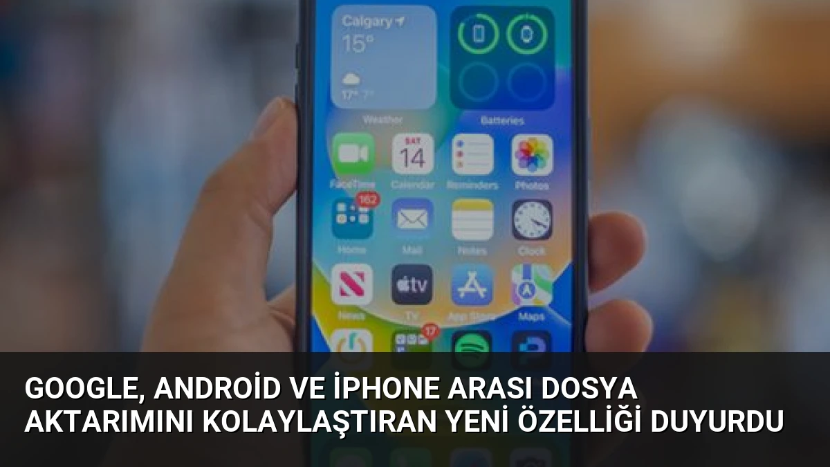 Google, Android ve iPhone Arası Dosya Aktarımını Kolaylaştıran Yeni Özelliği Duyurdu