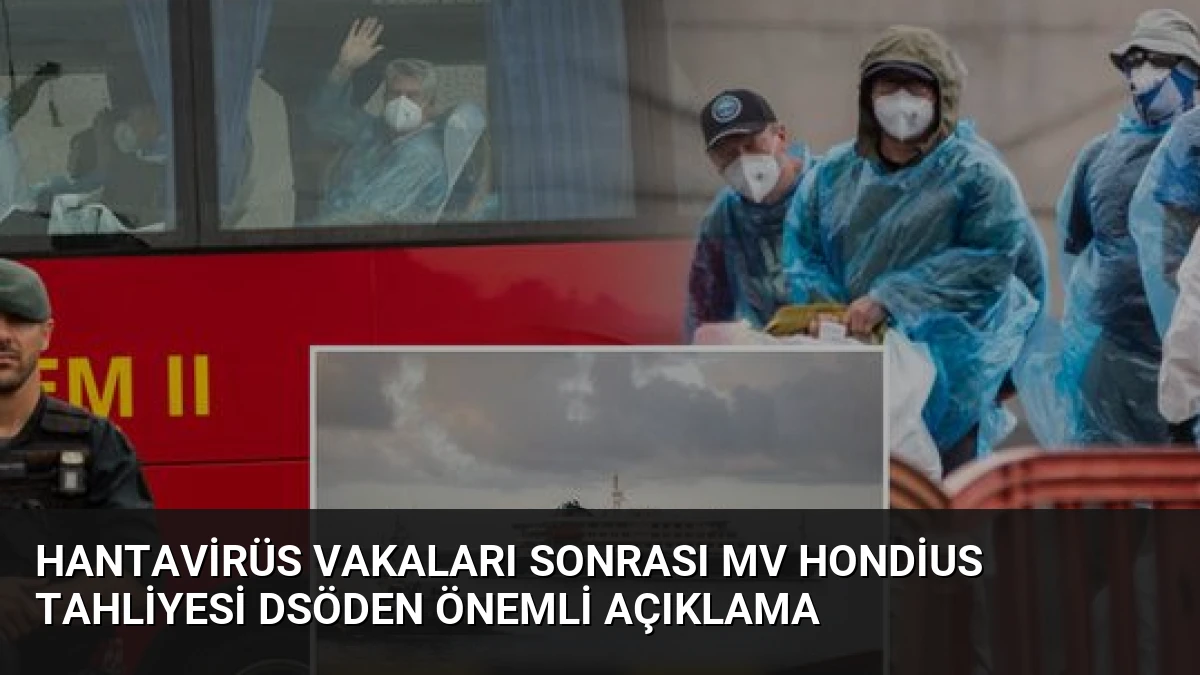 Hantavirüs Vakaları Sonrası MV Hondius Tahliyesi DSÖden Önemli Açıklama
